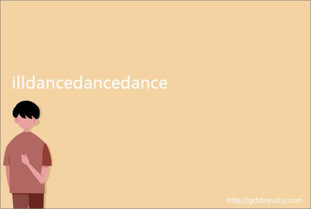 illdancedancedance